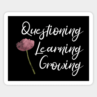 Questioning, Learning, Growing | Pink Green White | Black Magnet